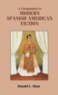 A Companion to Modern Spanish American Fiction di Donald L. Shaw edito da Tamesis Books