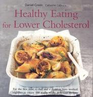 Healthy Eating for Lower Cholesterol di Daniel Green, Catherine Collins edito da KYLE BOOKS
