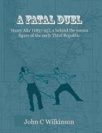 A Fatal Duel di John Wilkinson edito da Antony Rowe Publishing Services