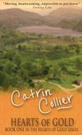 Hearts Of Gold di Catrin Collier edito da Accent Press Ltd