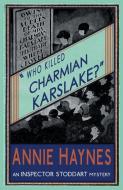 Who Killed Charmian Karslake? di Annie Haynes edito da Dean Street Press