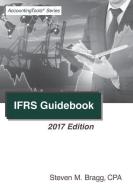 Ifrs Guidebook: 2017 Edition di Steven M. Bragg edito da ACCOUNTING TOOLS