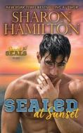 SEALed At Sunset: In Love With His Best Friend's Girl di Sharon Hamilton edito da LIGHTNING SOURCE INC