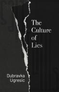 Culture of Lies di Dubravka Ugresic edito da OPEN LETTER