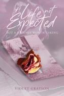 A Life Not Expected: But A Journey Worth Taking di Violet Grayson edito da LIGHTNING SOURCE INC