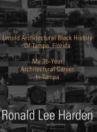 Untold Architectural Black History of Tampa, Florida di Ronald Lee Harden edito da ReadersMagnet LLC