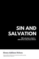 Sin and Salvation di Henry Addison Nelson edito da Createspace Independent Publishing Platform
