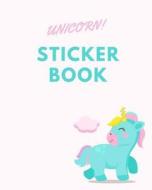 Unicorn Sticker Book: Blank Sticker Book Collection Album for Toddlers, Girls, Boys Lot of Space for Stick Favorite Sticker on Large Print di Laura Moore edito da Createspace Independent Publishing Platform