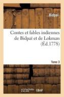 Contes Et Fables Indiennes de Bidpaï Et de Lokman. Tome 3 di Bidpai edito da Hachette Livre - Bnf
