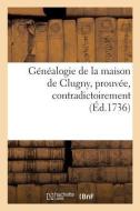 G n alogie de la Maison de Clugny, Prouv e, Contradictoirement di Sans Auteur edito da Hachette Livre - BNF