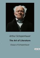 The Art of Literature di Arthur Schopenhauer edito da Culturea