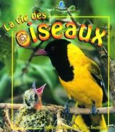 La Vie Des Oiseaux di Bobbie Kalman, Kathryn Smithyman edito da Crabtree Publishing Company