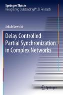 Delay Controlled Partial Synchronization in Complex Networks di Jakub Sawicki edito da Springer International Publishing