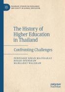 The History of Higher Education in Thailand di Penpisoot Kwan Maitrarat, Margaret Walshaw, Roger Openshaw edito da Springer International Publishing