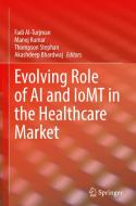 Evolving Role Of AI And IoMT In The Healthcare Market edito da Springer Nature Switzerland AG