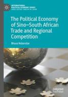 The Political Economy of Sino¿South African Trade and Regional Competition di Bhaso Ndzendze edito da Springer International Publishing
