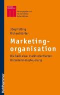 Marketingorganisation di Jörg Freiling, Richard Köhler edito da Kohlhammer W.