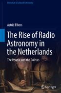 The Rise of Radio Astronomy in the Netherlands di Astrid Elbers edito da Springer-Verlag GmbH