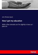 How I got my education di John Rhodes Speck edito da hansebooks
