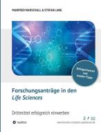 Forschungsanträge in den Life Sciences di Manfred Marschall, Stefan Lang edito da tredition