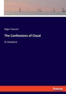 The Confessions of Claud di Edgar Fawcett edito da hansebooks
