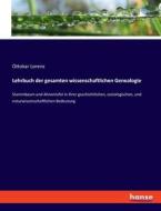 Lehrbuch der gesamten wissenschaftlichen Genealogie di Ottokar Lorenz edito da hansebooks