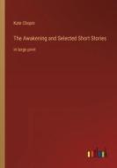 The Awakening and Selected Short Stories di Kate Chopin edito da Outlook Verlag