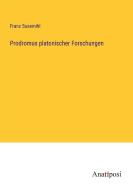 Prodromus platonischer Forschungen di Franz Susemihl edito da Anatiposi Verlag