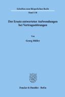 Der Ersatz entwerteter Aufwendungen bei Vertragsstörungen. di Georg Müller edito da Duncker & Humblot