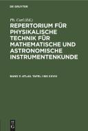 Repertorium für physikalische Technik für mathematische und astronomische Instrumentenkunde, Band 3, Atlas. Tafel I bis  edito da De Gruyter