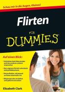 Flirten für Dummies di Elizabeth E. Clark edito da Wiley VCH Verlag GmbH