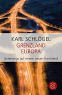 Grenzland Europa di Karl Schlögel edito da FISCHER Taschenbuch