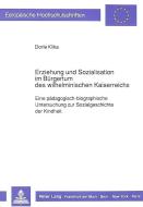 Erziehung und Sozialisation im Bürgertum des wilhelminischen Kaiserreichs di Dorle Klika edito da Lang, Peter GmbH