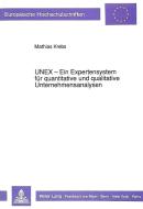 UNEX - Ein Expertensystem für quantitative und qualitative Unternehmensanalysen di Matthias Krebs edito da Lang, Peter GmbH
