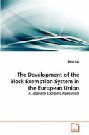 The Development of the Block Exemption System in the European Union di Elena Isac edito da VDM Verlag