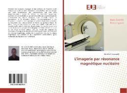 L'imagerie par résonance magnétique nucléaire di Abdellatif Louaraychi edito da Éditions universitaires européennes