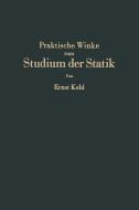 Praktische Winke zum Studium der Statik di Ernst Kohl edito da Springer Berlin Heidelberg