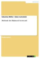 Methode der Balanced Scorecard di Adam Jastrzebski, Sebastian Möller edito da GRIN Publishing