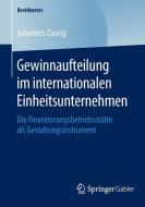 Gewinnaufteilung im internationalen Einheitsunternehmen di Johannes Zausig edito da Springer Fachmedien Wiesbaden