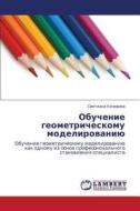 Obuchenie Geometricheskomu Modelirovaniyu di Kocherova Svetlana edito da Lap Lambert Academic Publishing