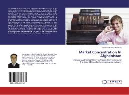 Market Concentration In Afghanistan di Mohammad Hasham Daqiq edito da LAP Lambert Academic Publishing