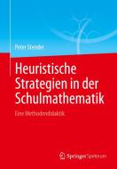 Heuristische Strategien in der Schulmathematik di Peter Stender edito da Springer-Verlag GmbH