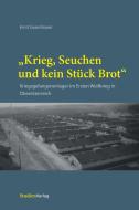 "Krieg, Seuchen und kein Stück Brot" di Ernst Gusenbauer edito da Studienverlag GmbH