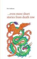 ...even More Short Stories From Death Row di Eric Anderson edito da Books On Demand