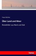 Über Land und Meer di Franz Wallner edito da hansebooks