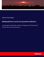 Bibliographisches Lexicon der gesammten jüdischen di Chayim David Lippe edito da hansebooks