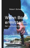 Wenn Bodo ermittelt... di Robert Schwarz edito da tredition