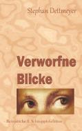 Verworfne Blicke di Stephan Dettmeyer edito da Books on Demand