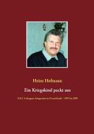 Ein Kriegskind packt aus di Heinz Hofmann edito da Books on Demand