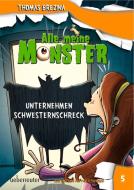 Alle meine Monster. Unternehmen Schwesternschreck di Thomas Brezina edito da Ueberreuter Verlag